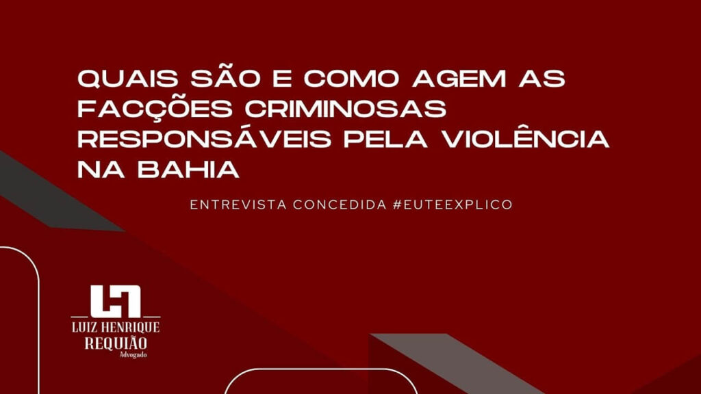 Eu Te Explico #86: Quais são e como agem as facções criminosas responsáveis pela violência na Bahia